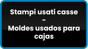 Stampi usati casse